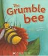 The Grumble Bee by Kyle Mewburn The Grumble Bee by Kyle Mewburn