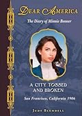 A City Tossed and Broken: The Diary of Minnie Bonner, San Francisco, California, 1906 (Dear America)