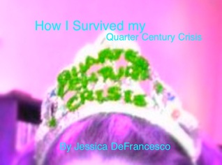 How I Survived my Quarter Century Crisis (Kindle Edition)