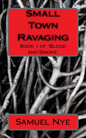 Small Town Ravaging (Blood and Smoke, #1)