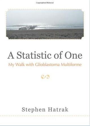 A Statistic of One: My Walk with Glioblastoma Multiforme