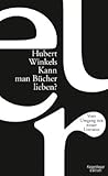 Kann man Bücher lieben?: Über den Umgang mit neuer Literatur