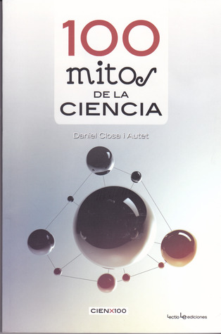 100 mitos de la ciencia (Cien x 100) (Spanish Edition)