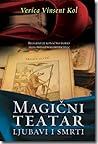 Magični teatar ljubavi i smrti by Verica Vinsent Kol