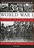 The Ultimate Illustrated History of World War I - Illustrated with More Than 500 Photographs, Maps
