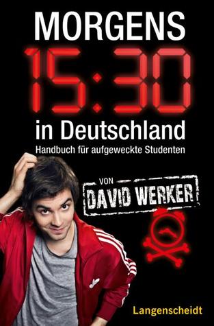 Morgens 15.30 in Deutschland: Handbuch für aufgeweckte Studenten (Paperback)