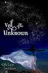 Veil of the Unknown by Kelli Lee