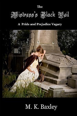 The Mistress's Black Veil: A Pride and Prejudice Vagary (Kindle Edition)