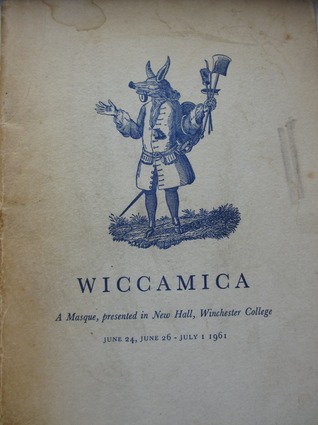 Wiccamica: A Masque, presented in New Hall, Winchester College (Paperback)