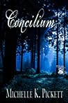 Concilium by Michelle K. Pickett