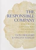 The Responsible Company: What We've Learned From Patagonia's First 40 Years