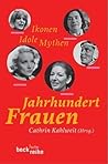 Jahrhundertfrauen. Ikonen, Idole, Mythen.