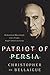 Patriot of Persia: Muhammad...