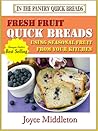 Fresh Fruit Quick Breads (Quick Breads, #1)