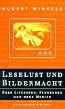 Leselust und Bildermacht: Literatur, Fernsehen und neue Medien
