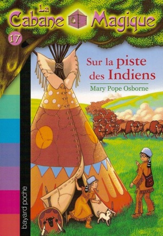 Sur la piste des Indiens (La Cabane Magique, #17)