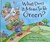 What Does It Mean to Be Green? by Rana DiOrio