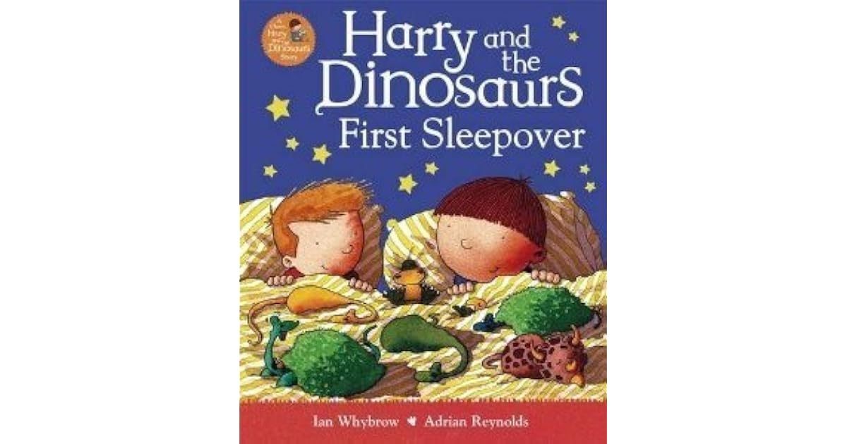 Harry And The Dinosaurs First Sleepover By Ian Whybrow harry-and-the-dinosaurs-first-sleepover-by-ian-whybrow