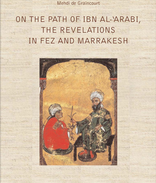 On the Path of Ibn Al-Arabi The Revelations in Fez and Marrakesh (Paperback)