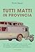 Tutti matti in provincia