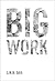 Big Work