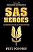 SAS Heroes: Remarkable Soldiers, Extraordinary Men (General Military)