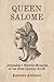 Queen Salome: Jerusalem's Warrior Monarch of the First Century B.C.E.