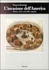 L'invasione dell'America. Indiani, coloni e miti della conquista by Francis Jennings