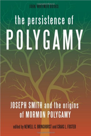 The Persistence of Polygamy: Joseph Smith and the Origins of Mormon Polygamy (Paperback)