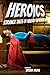 Heroics: Strange Tales of Absurd Superheroes