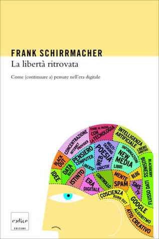 La libertà ritrovata: Come (continuare a) pensare nell'era digitale