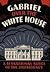 Gabriel Over the White House: A Novel of the Presidency