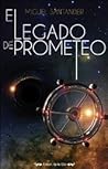 El legado de Prometeo by Miguel Santander