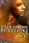 A Clockwork Butterfly by Tabitha Rayne