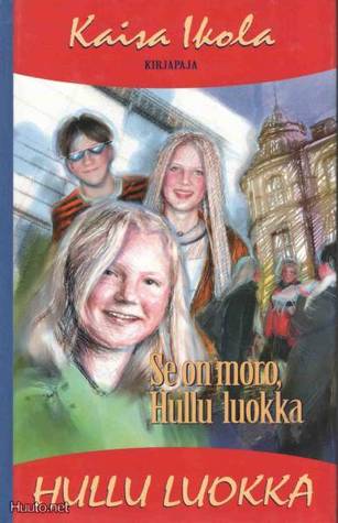 Se on moro, hullu luokka! (Hardcover)