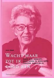 Wacht maar tot ik dood ben: Annie M.G. Schmidt: haar leven en werk voor theater, radio en tv (Hardcover)