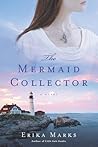 The Mermaid Collector by Erika Marks