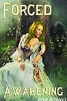 Forced Awakening by Bree Bellucci Forced Awakening by Bree Bellucci