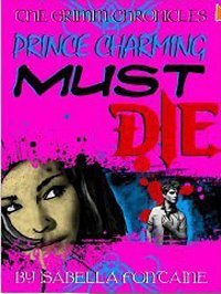 Prince Charming Must Die (The Grimm Chronicles #1)
