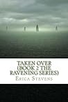 Taken Over by Erica Stevens