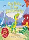 Say Hello to the Dinosaurs! by Ian Whybrow