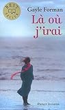 Là où j'irai by Gayle Forman