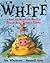 Whiff: Or How the Beautiful...