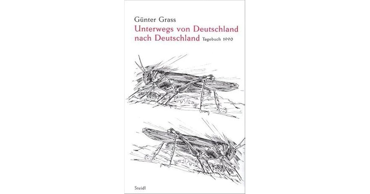 Unterwegs von Deutschland nach Deutschland Tagebuch 1990 by Günter Grass Unterwegs von Deutschland nach Deutschland Tagebuch 1990 by Günter Grass