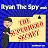 Ryan the Spy and by Jason Rago