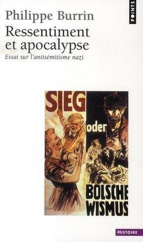 Ressentiment et apocalypse. Essai sur l'antisémitisme nazi