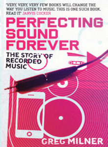 Perfecting Sound Forever: The Story of Recorded Music