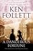 Dangerous Fortune by Ken Follett Dangerous Fortune by Ken Follett
