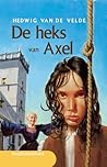 De Heks van Axel by Hedwig van de Velde