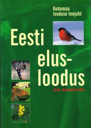 Eesti elusloodus: kodumaa looduse teejuht